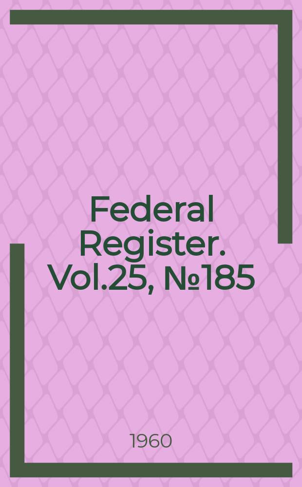 Federal Register. Vol.25, №185