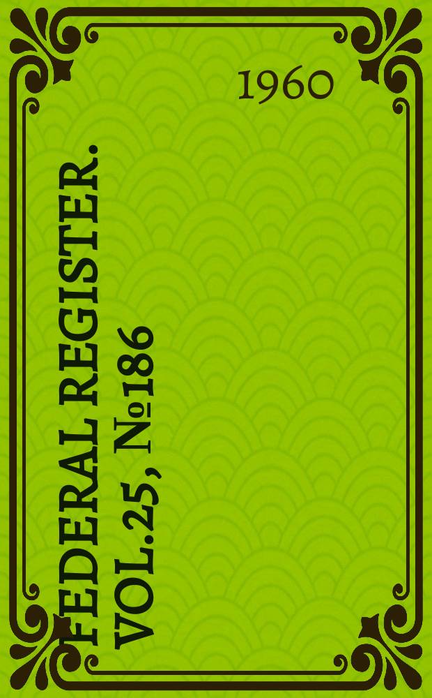 Federal Register. Vol.25, №186