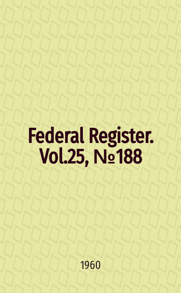 Federal Register. Vol.25, №188