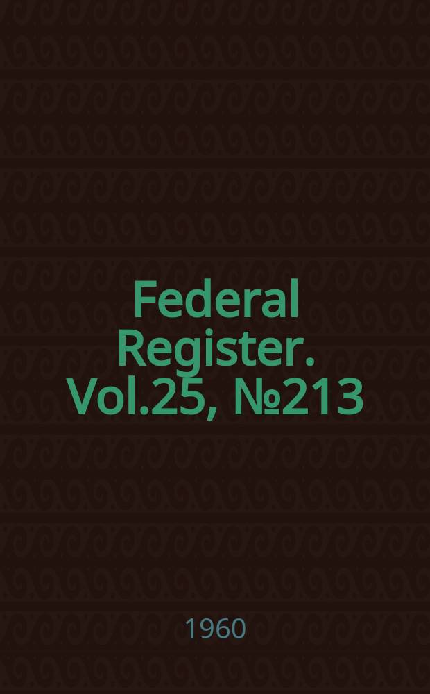 Federal Register. Vol.25, №213