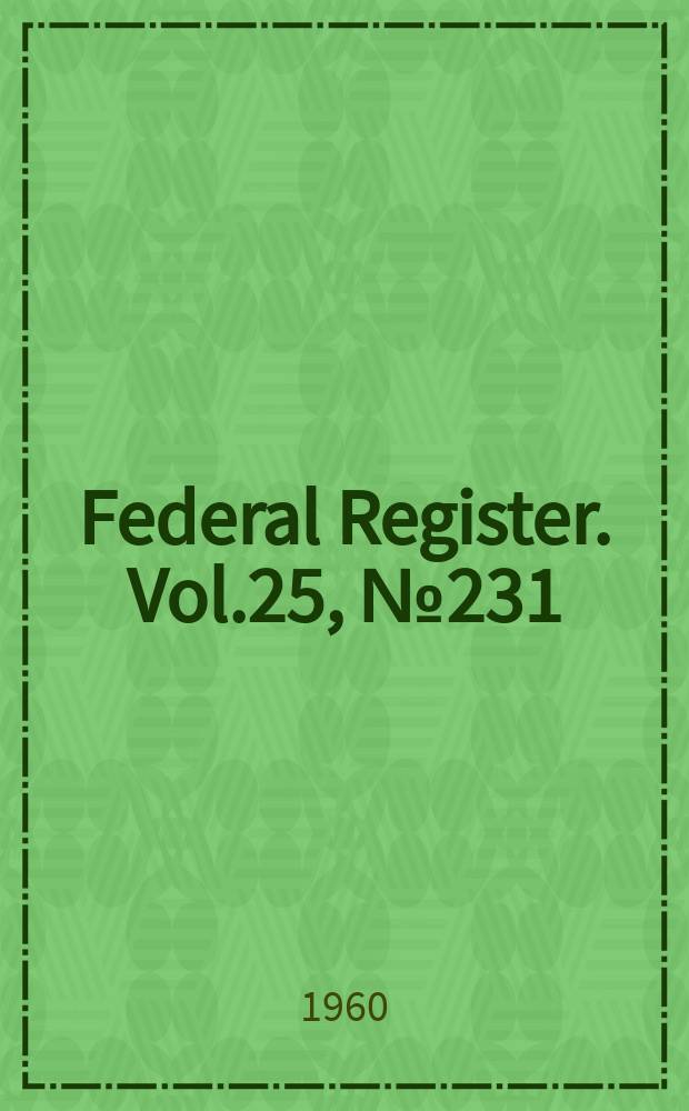 Federal Register. Vol.25, №231