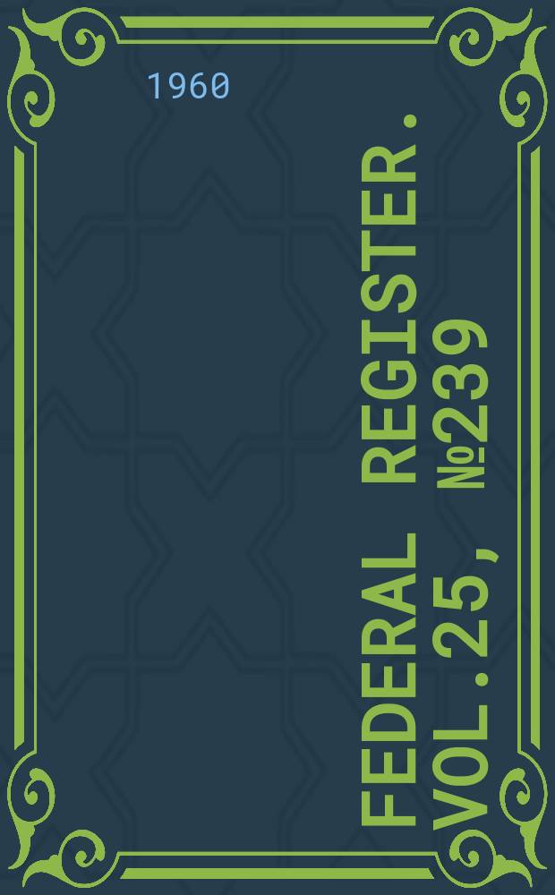Federal Register. Vol.25, №239