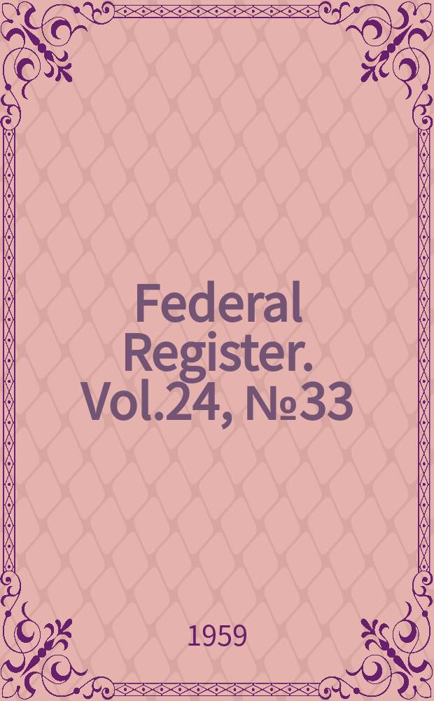 Federal Register. Vol.24, №33