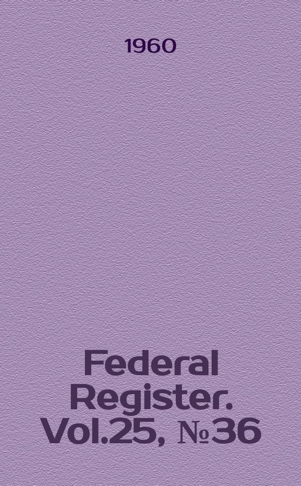 Federal Register. Vol.25, №36(P.1–2)