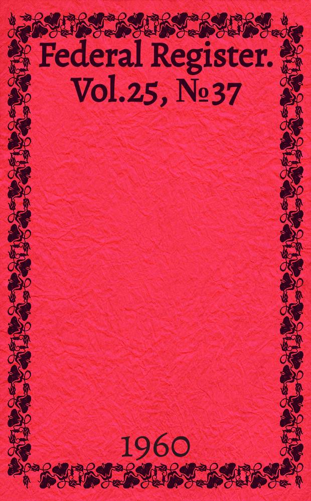 Federal Register. Vol.25, №37