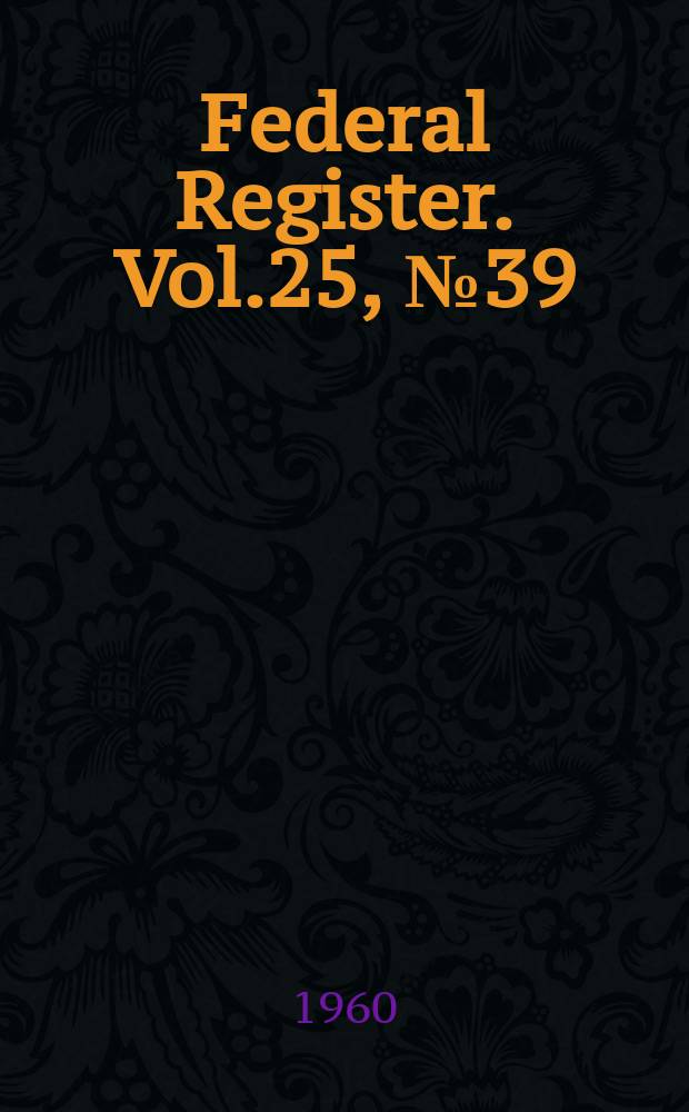 Federal Register. Vol.25, №39