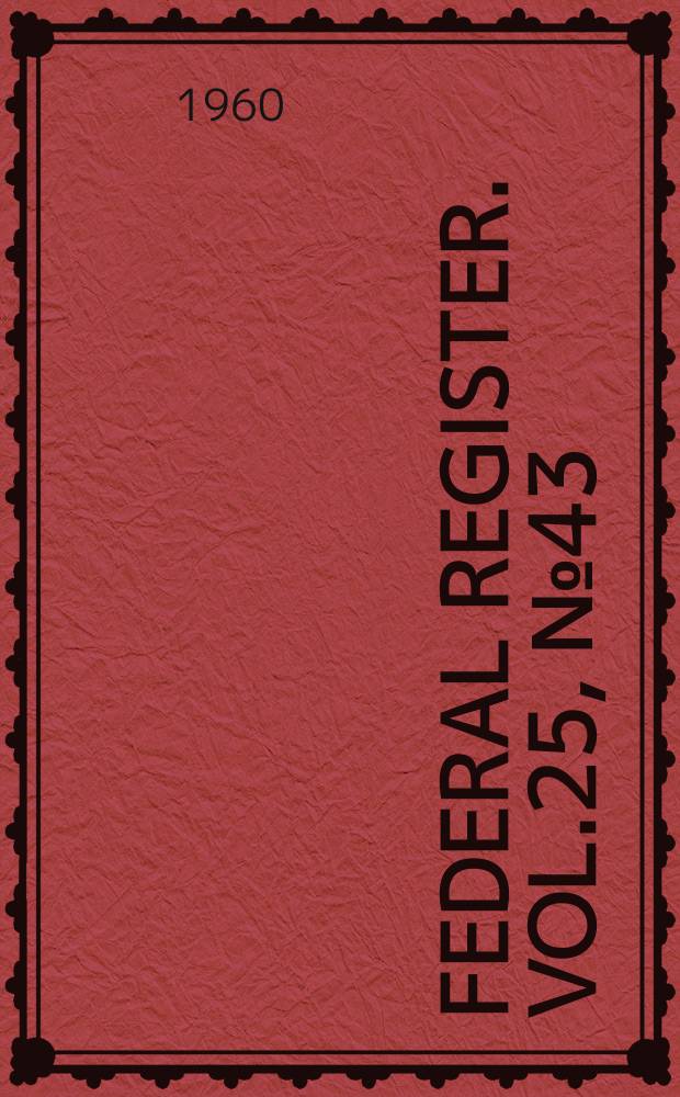 Federal Register. Vol.25, №43