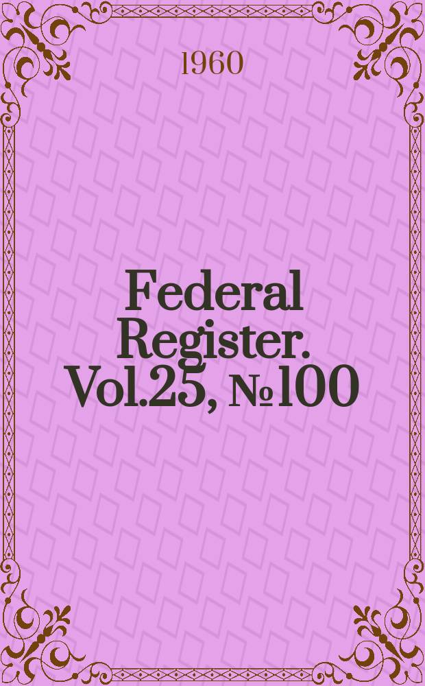 Federal Register. Vol.25, №100