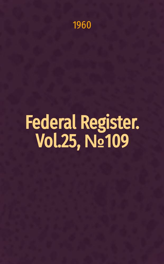 Federal Register. Vol.25, №109