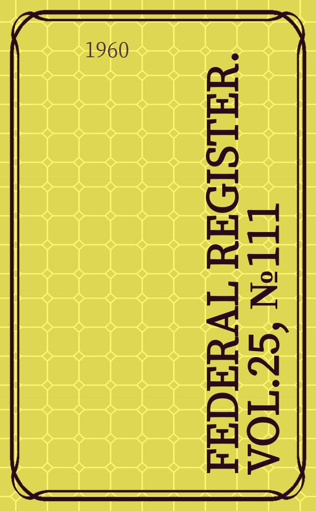 Federal Register. Vol.25, №111