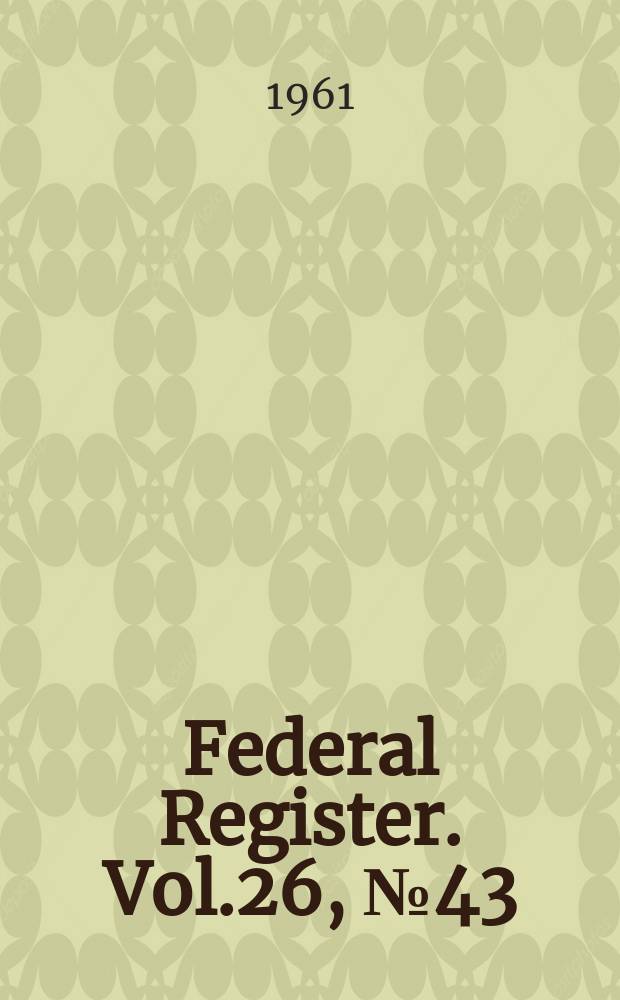 Federal Register. Vol.26, №43