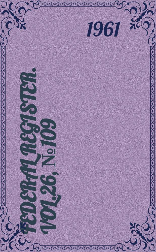Federal Register. Vol.26, №109