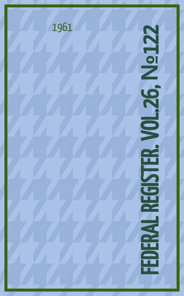 Federal Register. Vol.26, №122