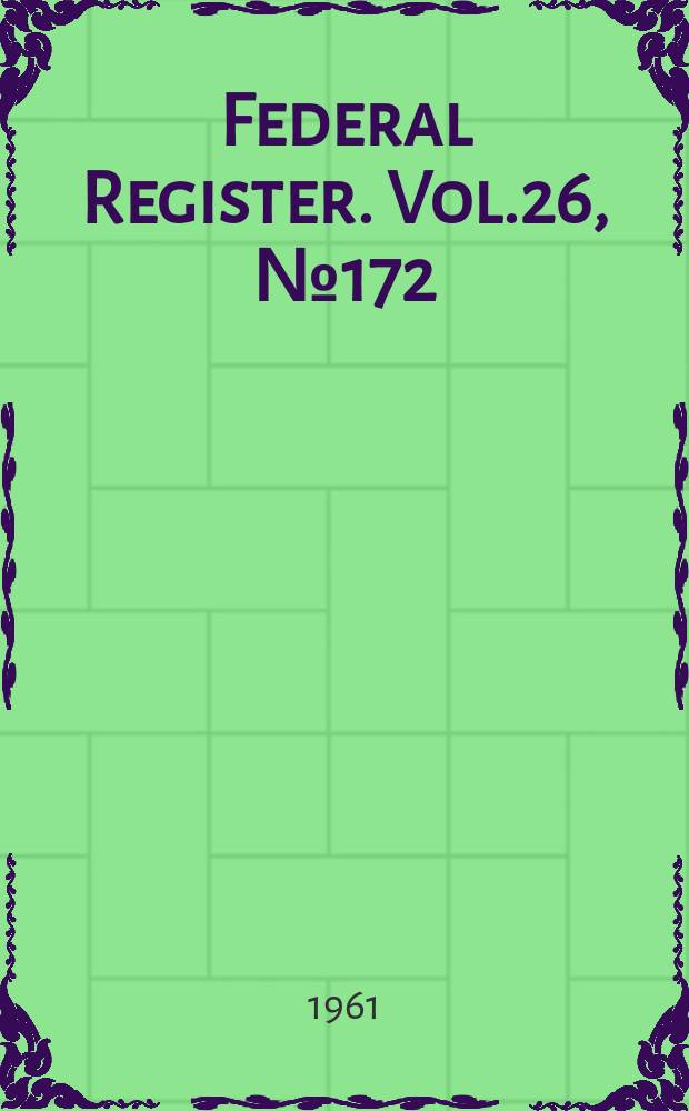 Federal Register. Vol.26, №172