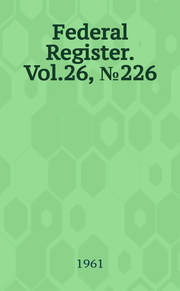 Federal Register. Vol.26, №226