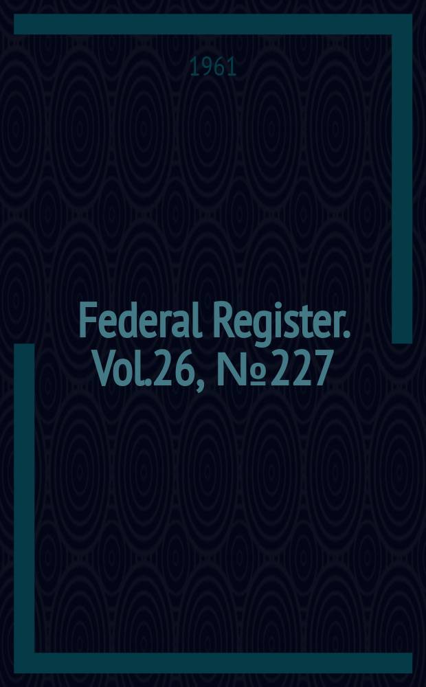 Federal Register. Vol.26, №227