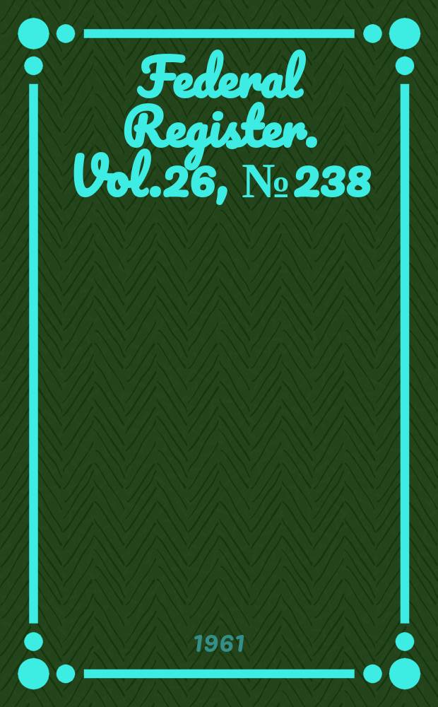 Federal Register. Vol.26, №238