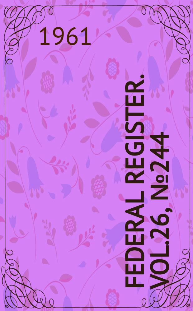 Federal Register. Vol.26, №244