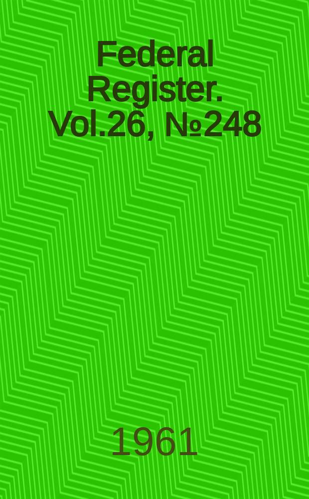 Federal Register. Vol.26, №248