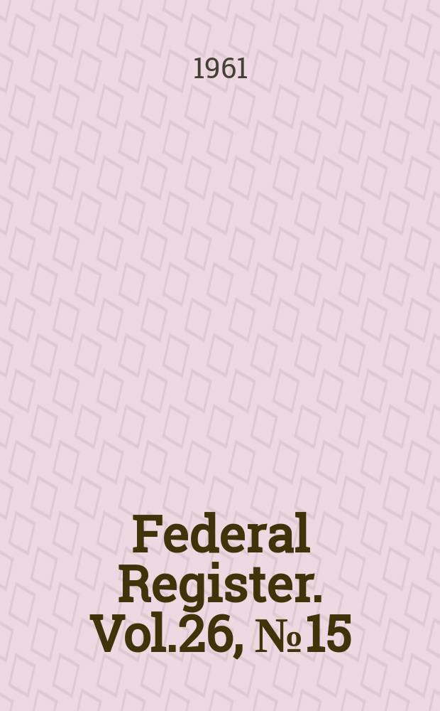 Federal Register. Vol.26, №15