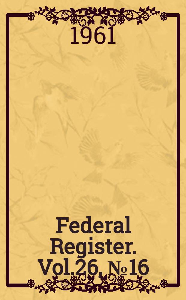 Federal Register. Vol.26, №16