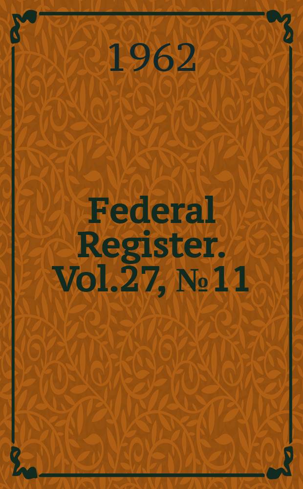 Federal Register. Vol.27, №11