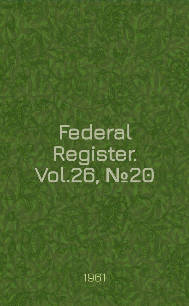 Federal Register. Vol.26, №20