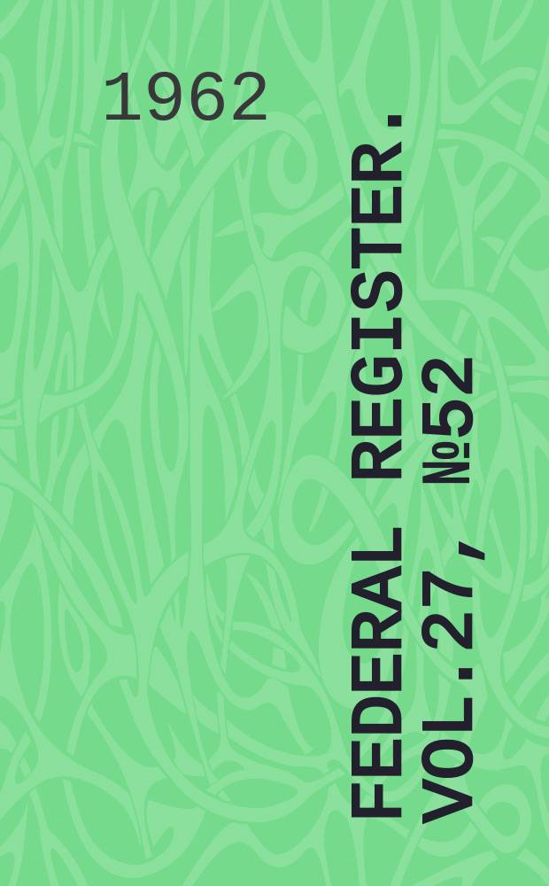 Federal Register. Vol.27, №52