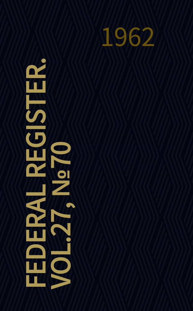 Federal Register. Vol.27, №70
