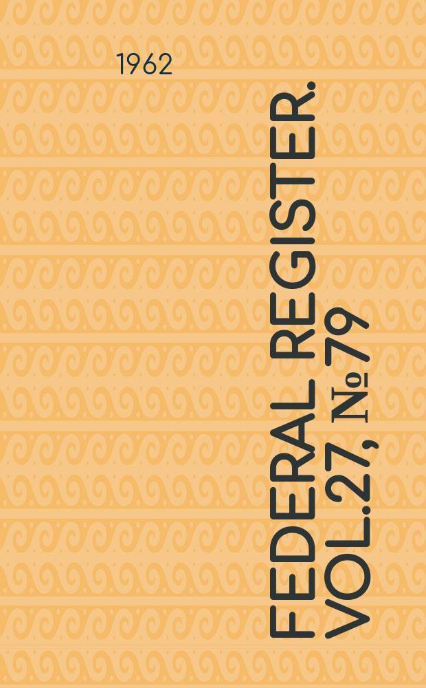 Federal Register. Vol.27, №79