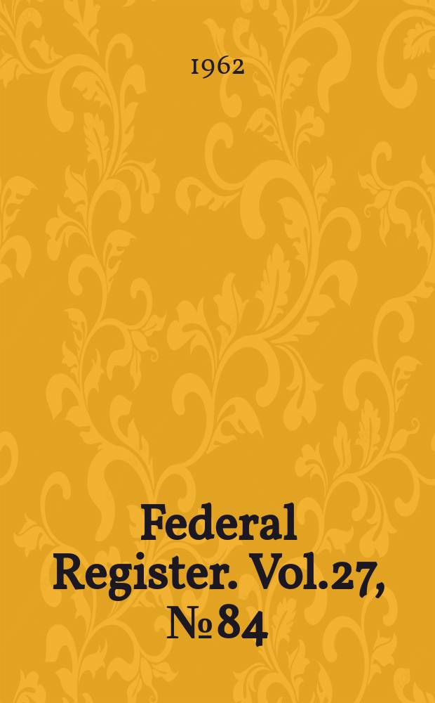 Federal Register. Vol.27, №84