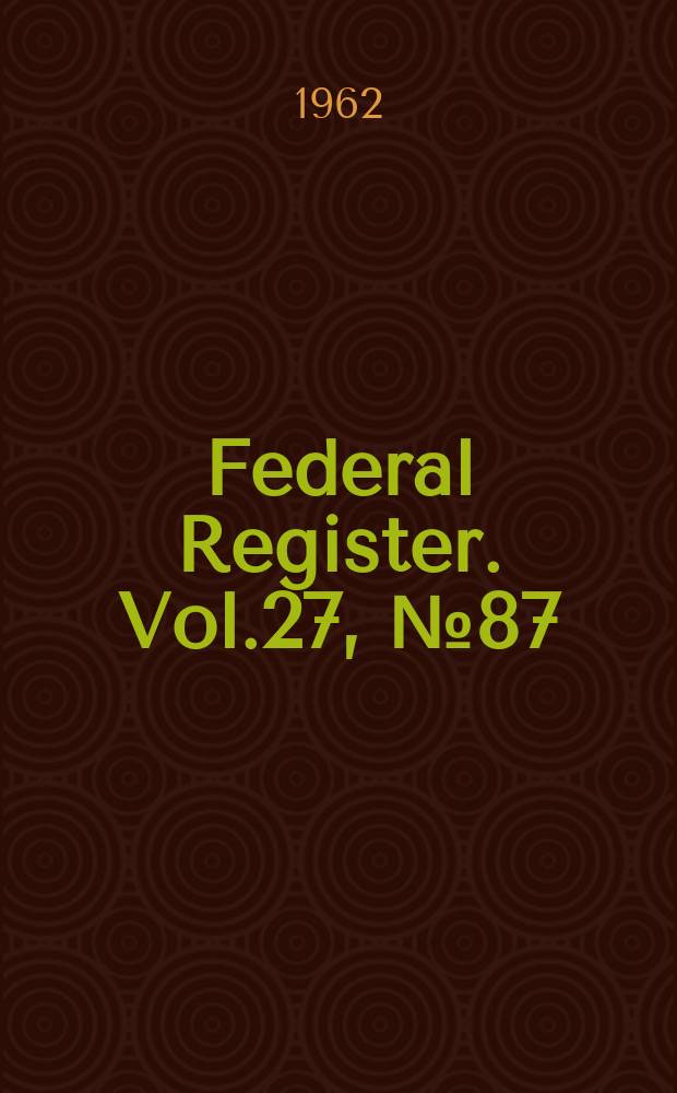 Federal Register. Vol.27, №87