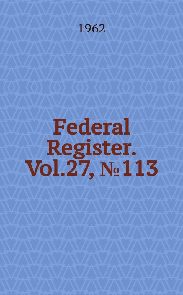 Federal Register. Vol.27, №113
