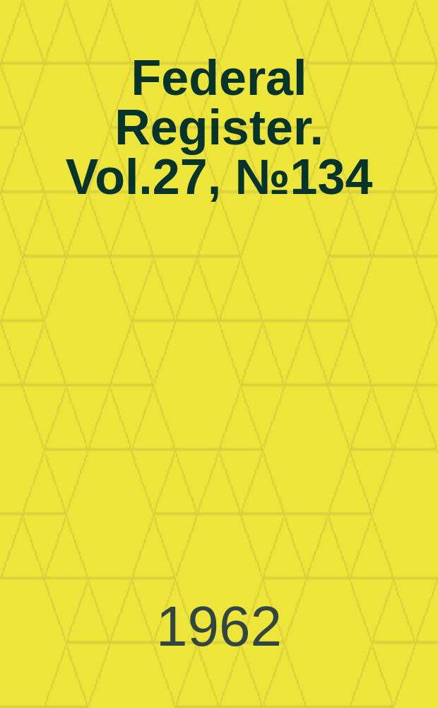Federal Register. Vol.27, №134