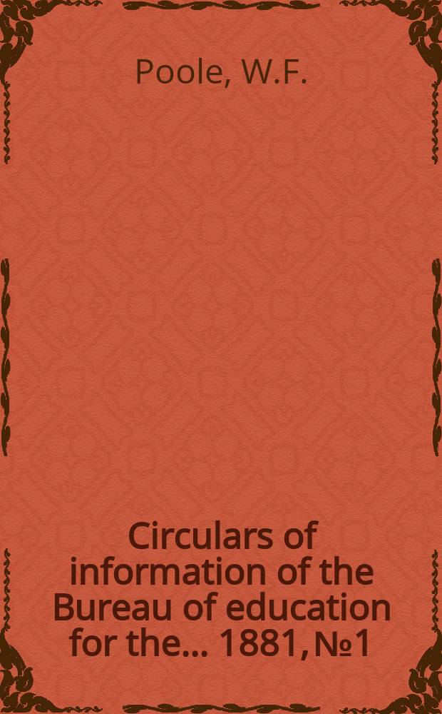 Circulars of information of the Bureau of education for the ... 1881, №1 : Construction of library buildings