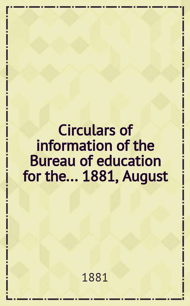 Circulars of information of the Bureau of education for the ... 1881, August : The discipline of the school