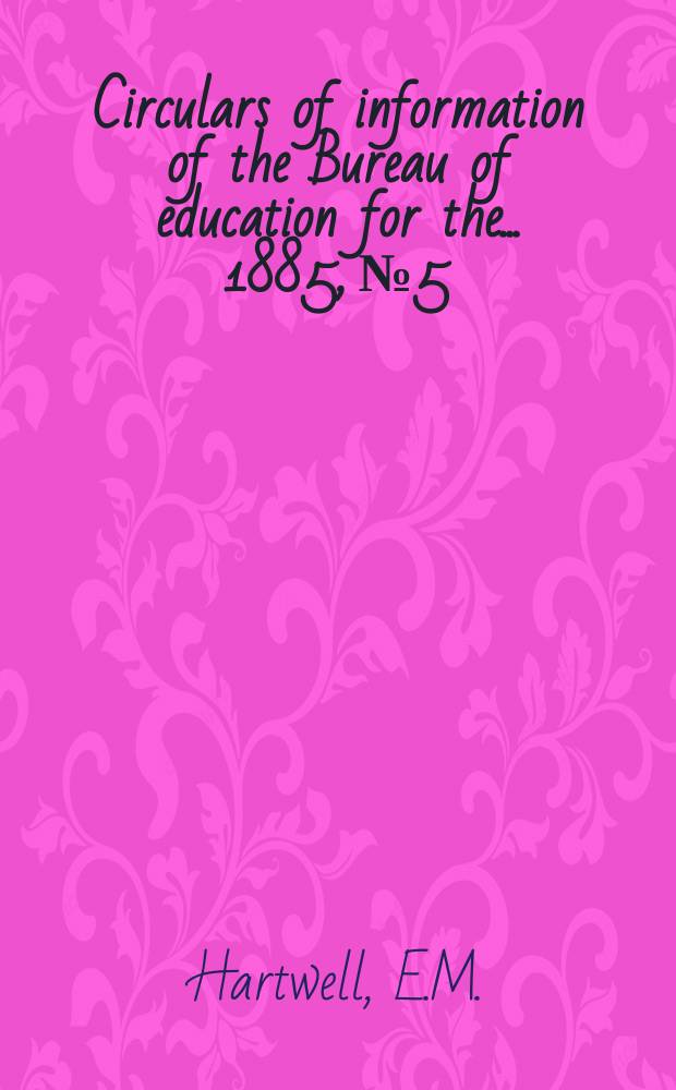 Circulars of information of the Bureau of education for the ... 1885, №5 : Physical training in American colleges and universities