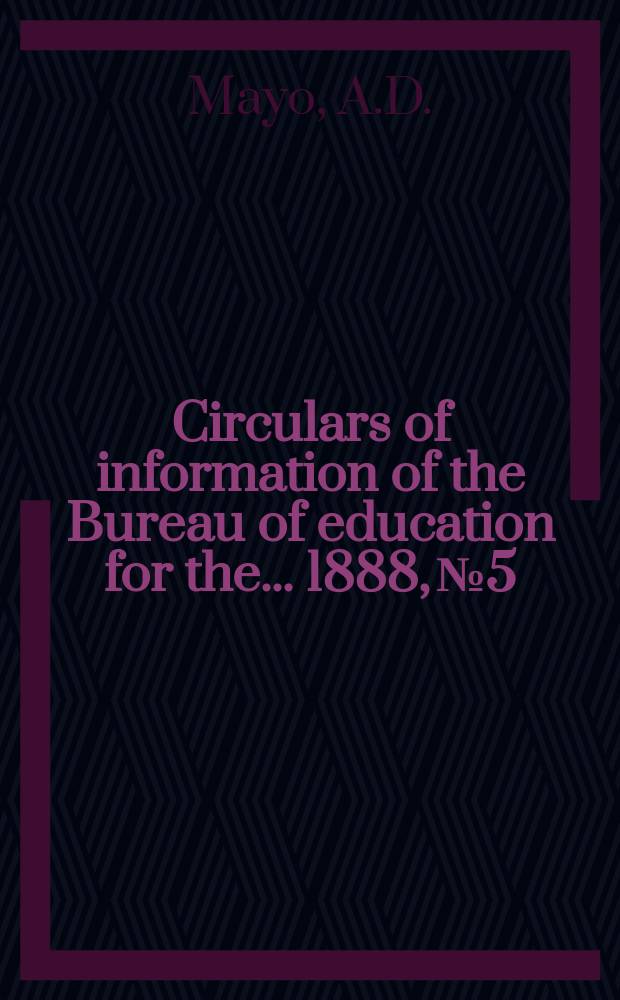 Circulars of information of the Bureau of education for the ... 1888, №5 : Industrial education in the South