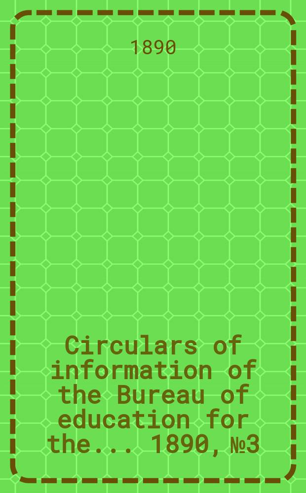 Circulars of information of the Bureau of education for the ... 1890, №3 : The Teaching and history of mathematics in the United States