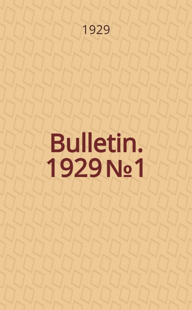 Bulletin. 1929 №1