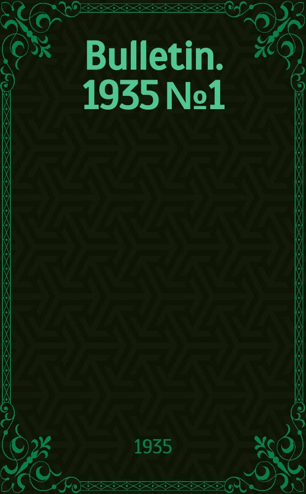 Bulletin. 1935 №1
