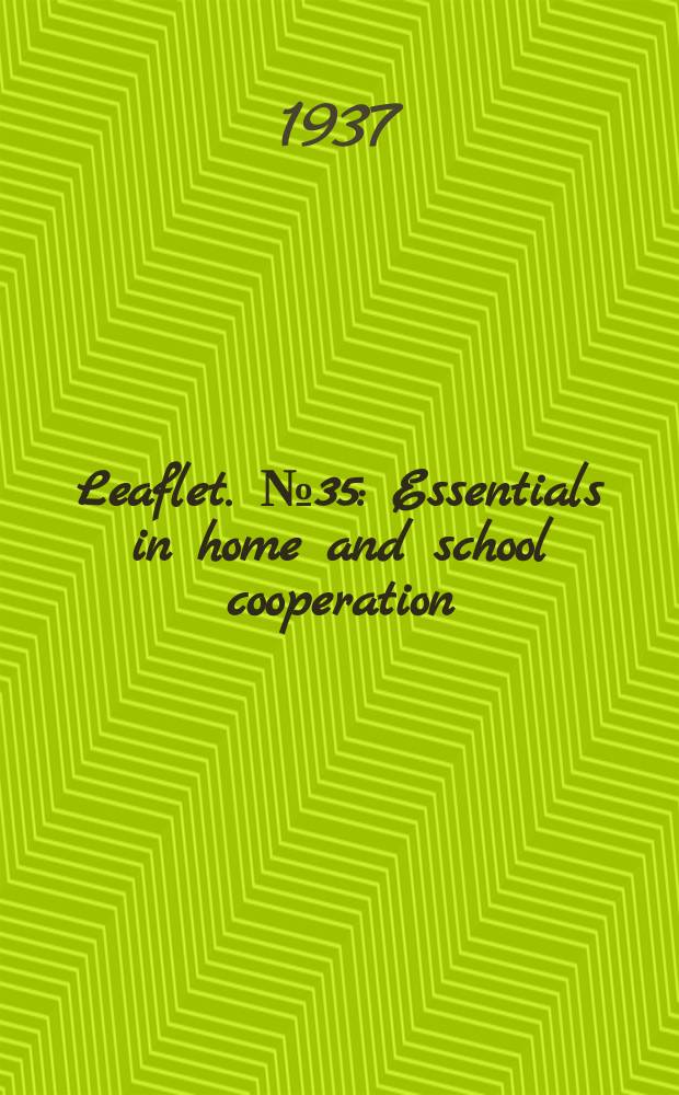 Leaflet. №35 : Essentials in home and school cooperation