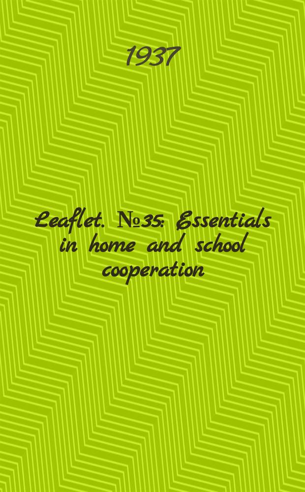 Leaflet. №35 : Essentials in home and school cooperation
