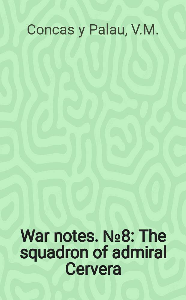 War notes. №8 : The squadron of admiral Cervera