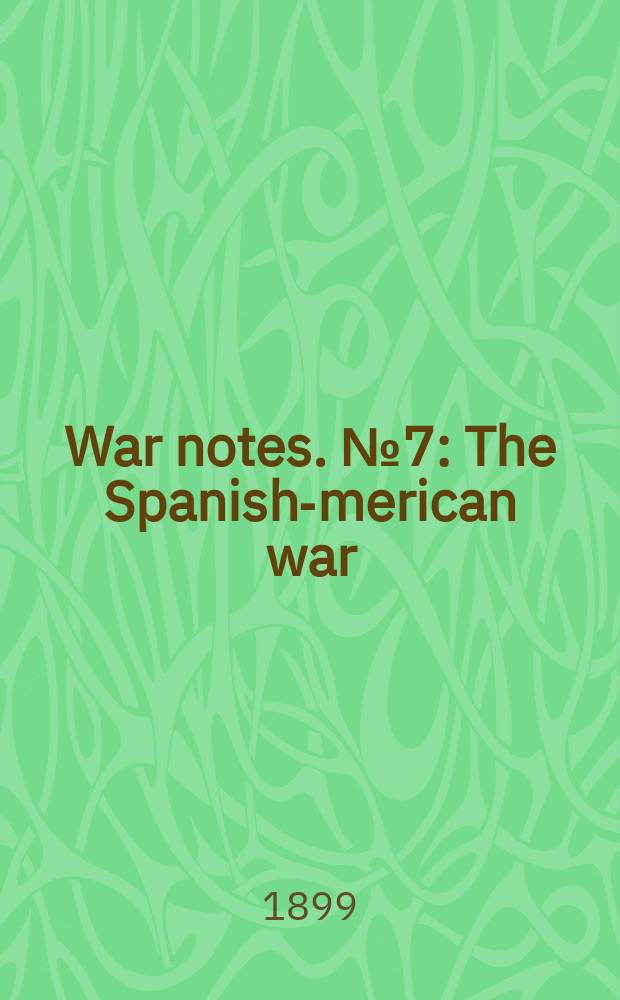 War notes. №7 : The Spanish -American war