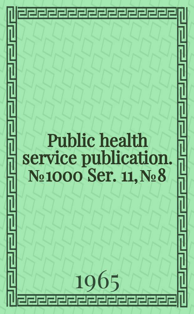 Public health service publication. №1000 Ser. 11, №8 : Weight . height, and selected body dimensions of adults