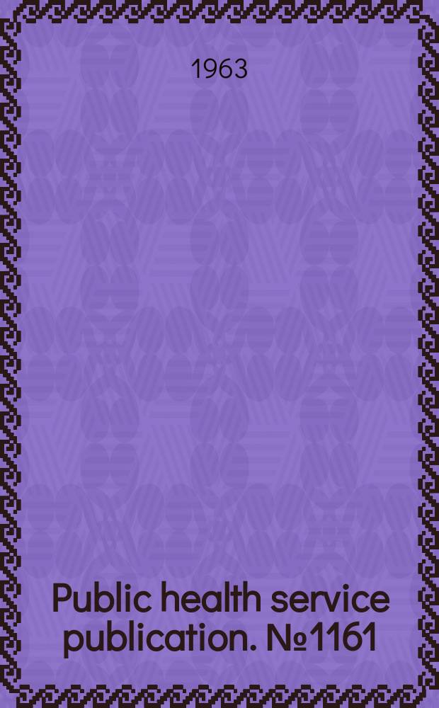 Public health service publication. №1161 : National institute of neurological diseases and blindness