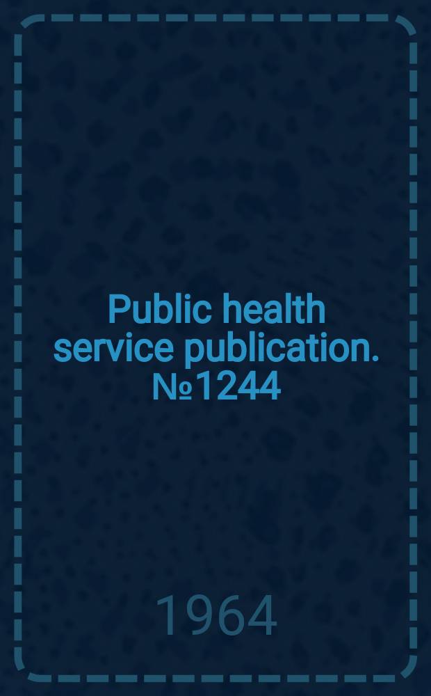 Public health service publication. №1244 : NIDR reports on dental research