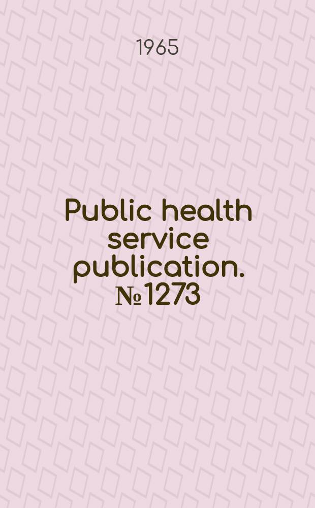 Public health service publication. №1273 : Report on alcoholism: community agency attitudes and their impact on treatment