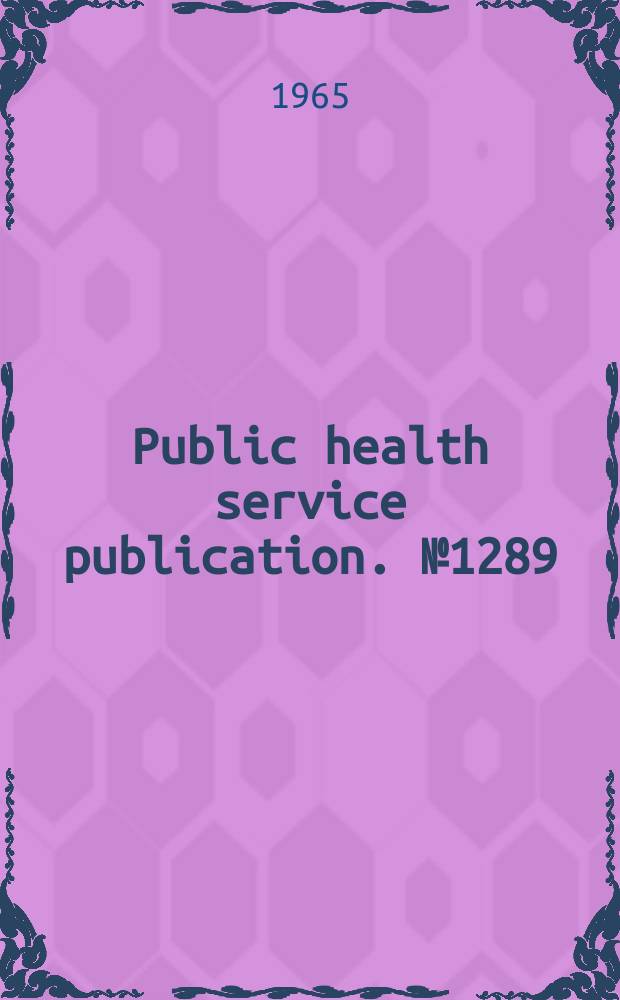 Public health service publication. №1289 : Project grants in community health